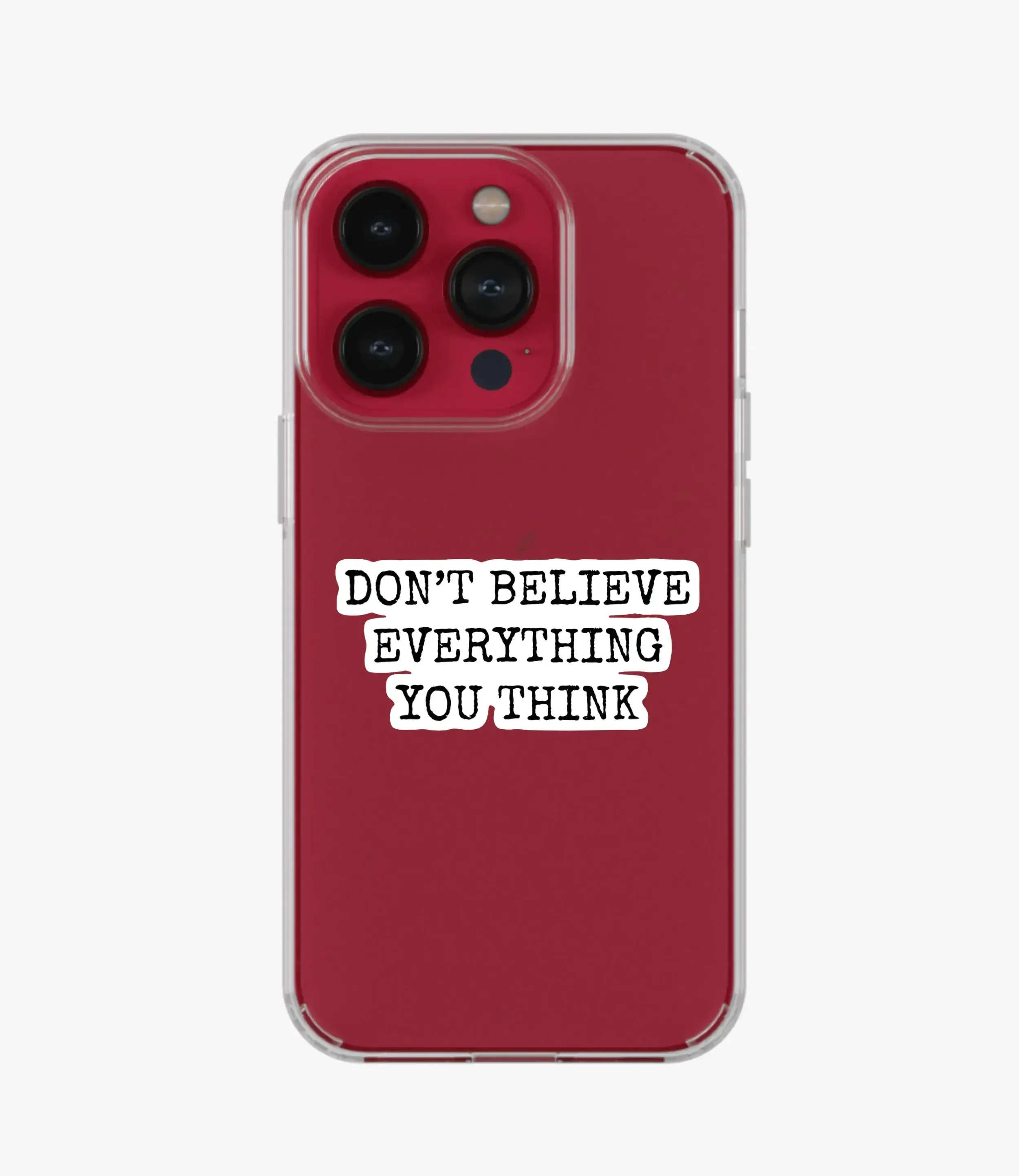 Don't Believe Everything Clear Silicone Phone Case